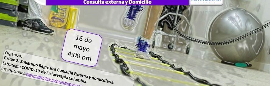 Webinar 16 mayo | Regreso inteligente a Consulta externa y domiciliaria en fisioterapia.