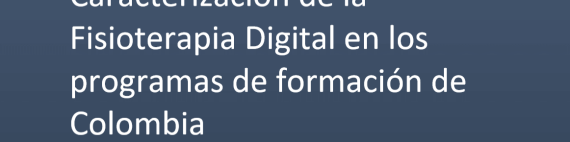 Caracterización de la Fisioterapia Digital en los programas de formación de Colombia