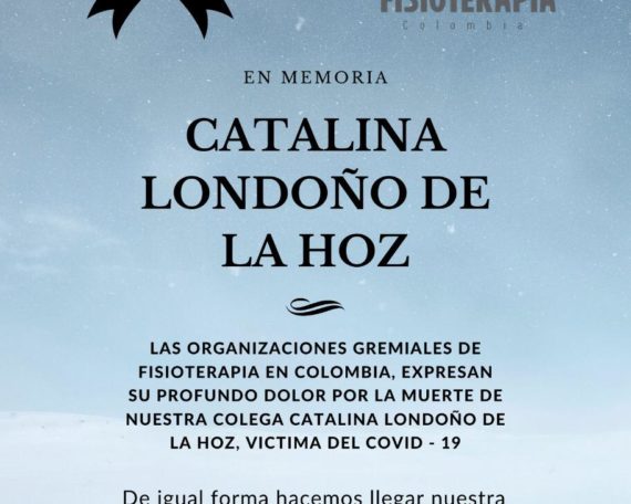 Fisioterapia en Colombia expresan su profundo dolor por la muerte de nuestra colega Catalina Londoño víctima del COVID19.