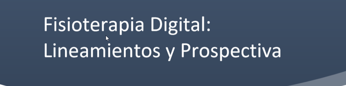 Fisioterapia Digital: Lineamientos y Prospectiva